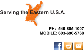 PH:  540-885-1007 MOBILE: 603-690-5768 Serving the Eastern U.S.A.